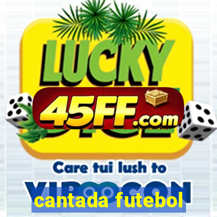 cantada futebol